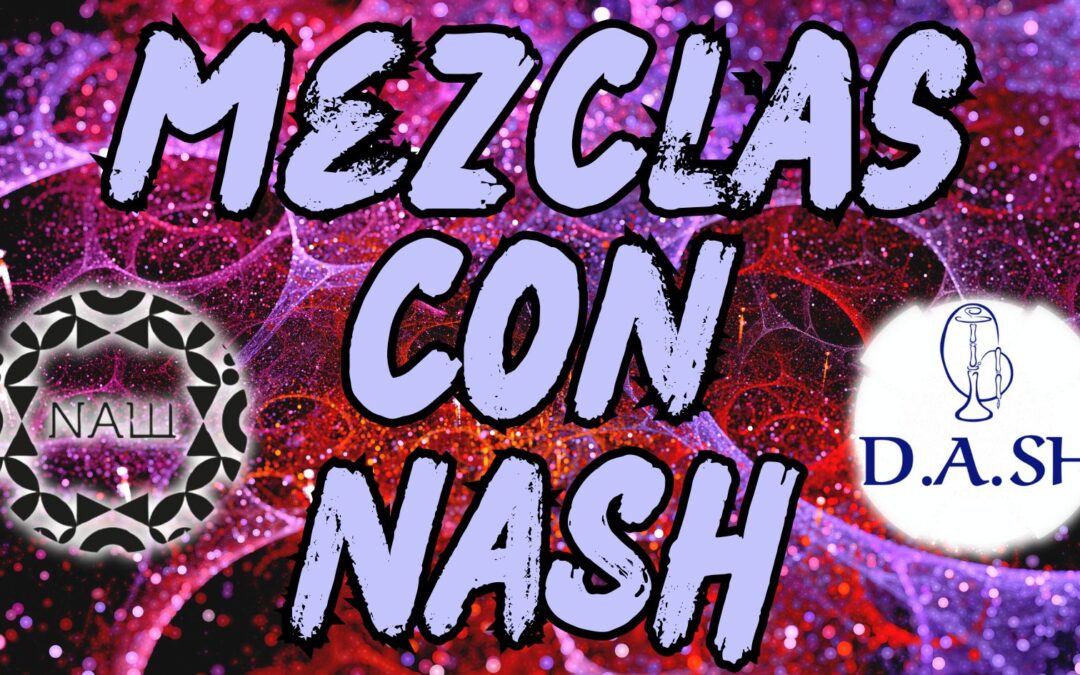 MEZCLAS CON NASH