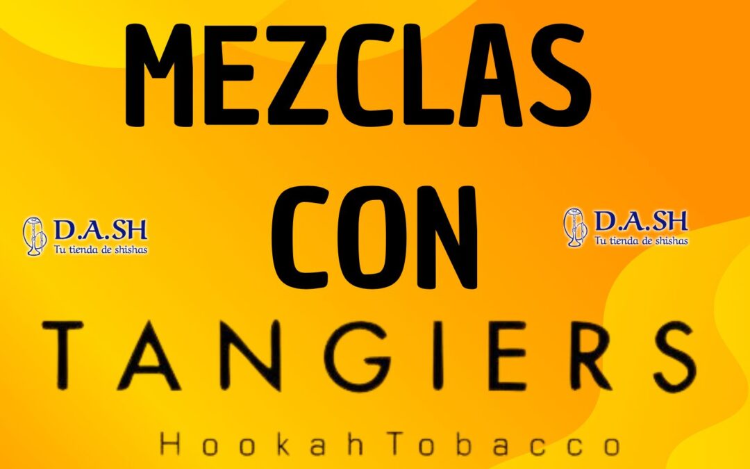 MEZCLAS CON TANGIERS