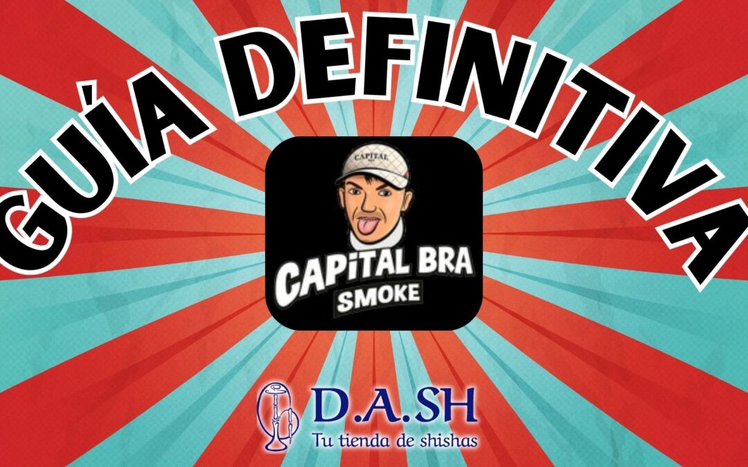 GUÍA DEFINITIVA CAPITAL BRA SMOKE